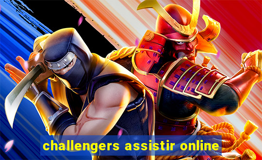 challengers assistir online